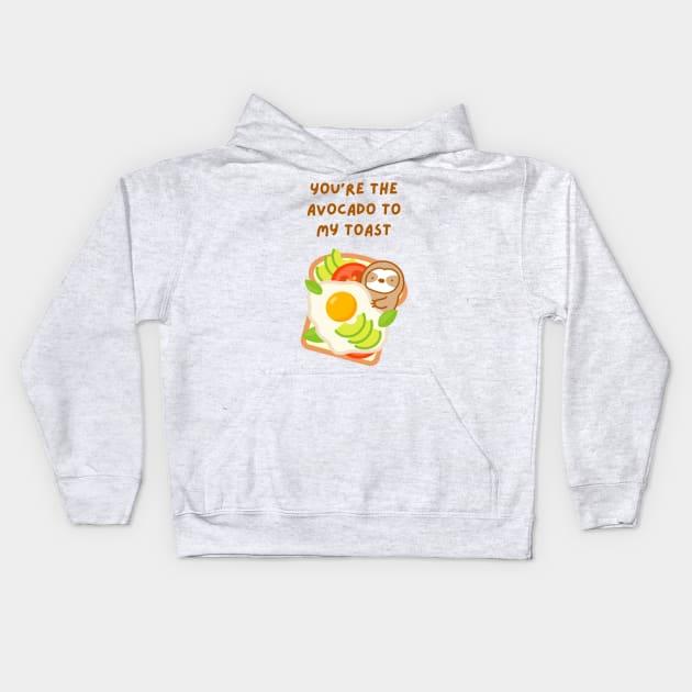 You’re the Avocado to My Toast Brunch Sloth Kids Hoodie by theslothinme